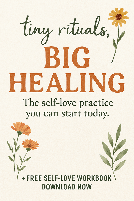 Tiny Rituals, Big Healing: The Self-Love Practice You Can Start Today