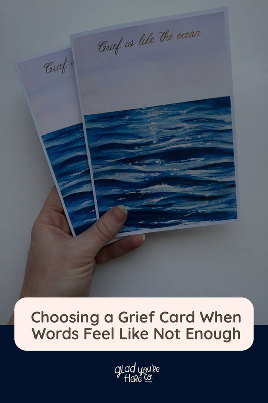 Choosing a Grief Card When Words Feel Like Not Enough