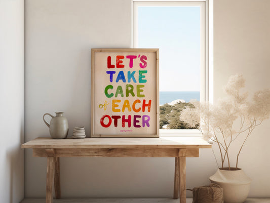 Lets Take Care of Each Other Wall Art