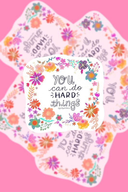You Can Do Hard Things Motivational Inspirational Encouraging Sticker for Waterbottle, Notebook, Laptop. Sold In Sets of 1, 3, or 5 Stickers