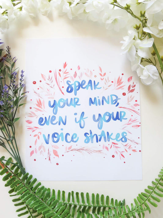 Speak Your Mind Even If Your Voice Shakes Inspirational Quote Art Print